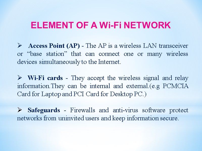 ELEMENT OF A Wi-Fi NETWORK    Access Point (AP) - The AP